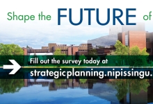 Photo of NU campus with text overlay that says Shape the Future of Nipissing University. Fill out the survey today at strategicplanning.nipissingu.ca/survey