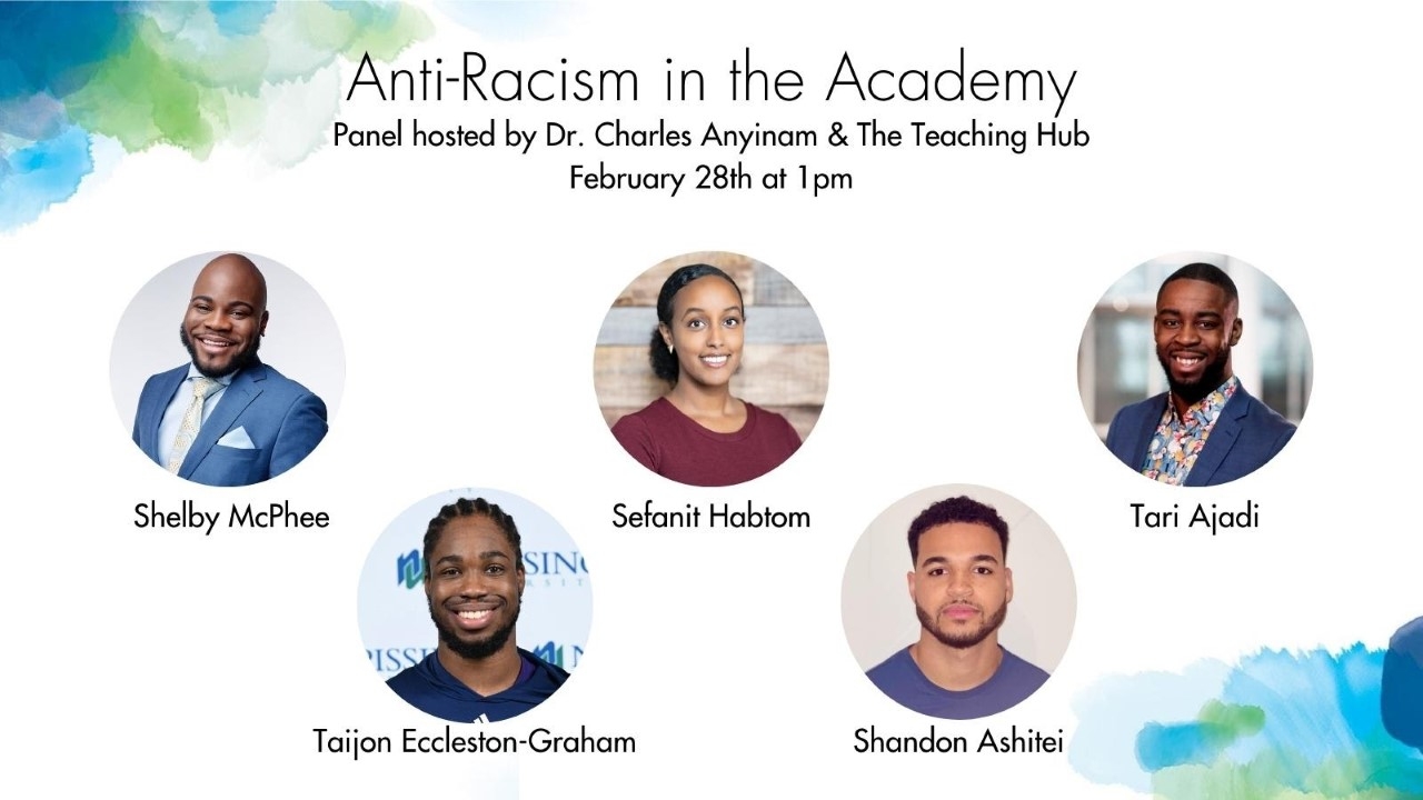 Anti-Racism in the Academy Panelists from left to right, top to bottom: Shelby McPhee, Sefanit Habtom, Tari Ajadi, Taijon Eccleston-Graham, Shandon Ashitei