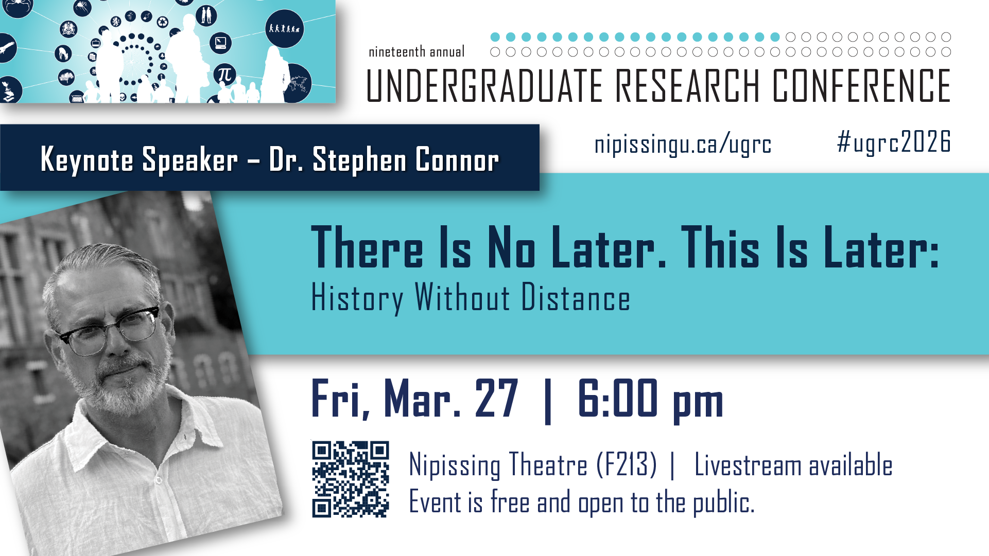 UGRC 2026 Keynote Address by Dr Stephen Connor, entitled, "There Is No Later. This is Later: History Without Distance." Scheduled Friday, March 27th at 6 p.m.